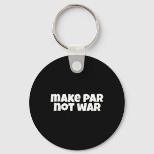 Make Par Not War Golf Handicap Tee Putter Driver B Key Ring