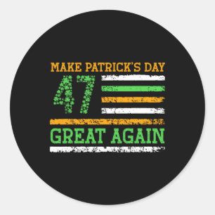 Make Patricks Day Great Again 47 Trump Patrick's D Classic Round Sticker