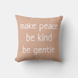 "Make Peace Be Kind Be Gentle" Dusty Rose Pillow