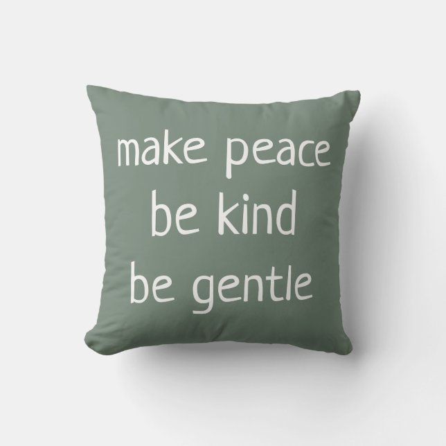 "Make Peace Be Kind Be Gentle" Sage Green Pillow (Front)