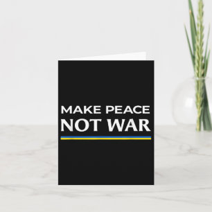 Make Peace Not War - Stand With Ukraine  Card