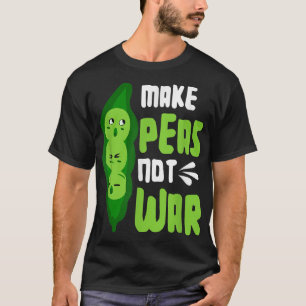 Make Peas Not War Vegetable Vegan Activism Vegetar T-Shirt