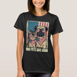 Make Pets Safe Again Eating The Dogs Cats Election T-Shirt