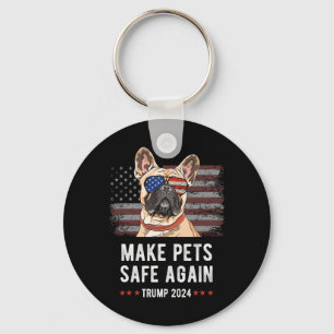 Make Pets Safe Again French Bulldog Dog Trump 2024 Key Ring