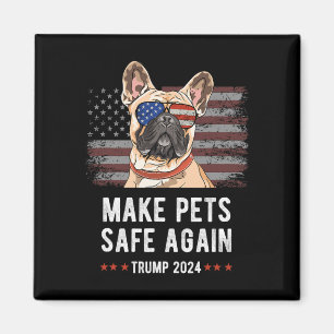Make Pets Safe Again French Bulldog Dog Trump 2024 Magnet