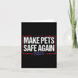 Make Pets Safe Again Funny 2024 Presidential Elect Card