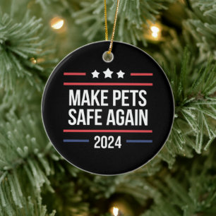 Make Pets Safe Again Funny Pet Safety Awareness Ceramic Tree Decoration