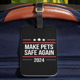 Make Pets Safe Again Funny Pet Safety Awareness Luggage Tag