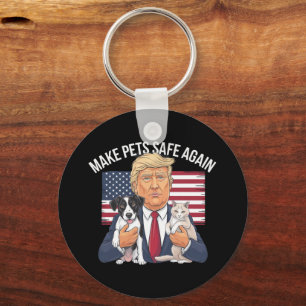 Make Pets Safe Again Save Our Pets Vote Trump Key Ring