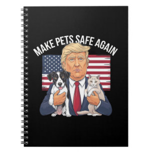 Make Pets Safe Again Save Our Pets Vote Trump Notebook