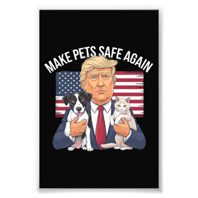 Make Pets Safe Again Save Our Pets Vote Trump Photo Print (Front)
