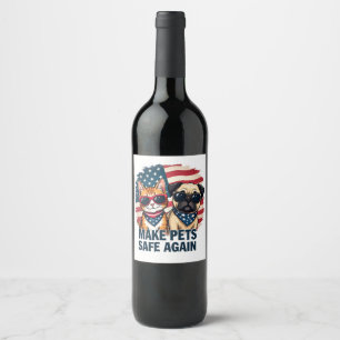 Make Pets Safe Again Trump Cat Dogs Election Wine Label