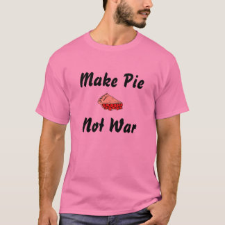 Make Pie Not War T-Shirt