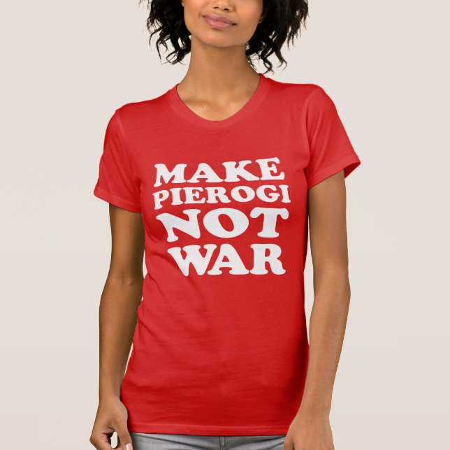 Make Pierogi Not War (ON DARK) T-Shirt (Front)