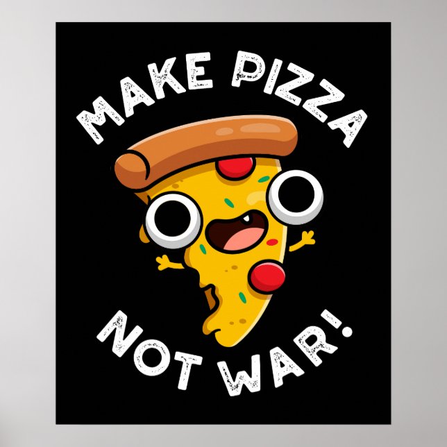 Make Pizza Not War Funny Peace Pun Dark BG Poster (Front)