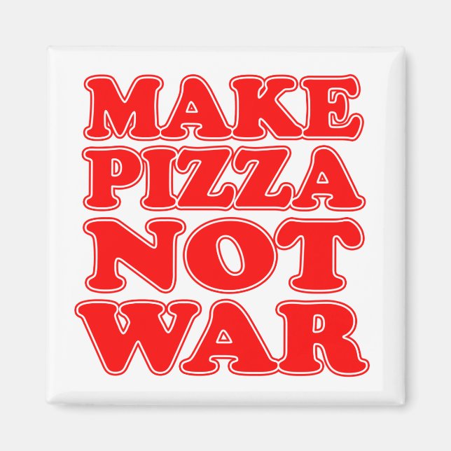 Make Pizza Not War Magnet (Front)