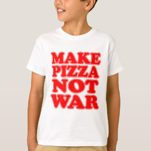 Make Pizza Not War T-Shirt