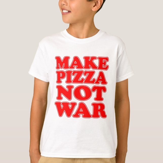Make Pizza Not War T-Shirt (Front)