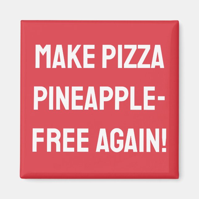 Make pizza pineapple-free again! magnet (Front)