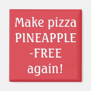 Make pizza pineapple-free again! magnet