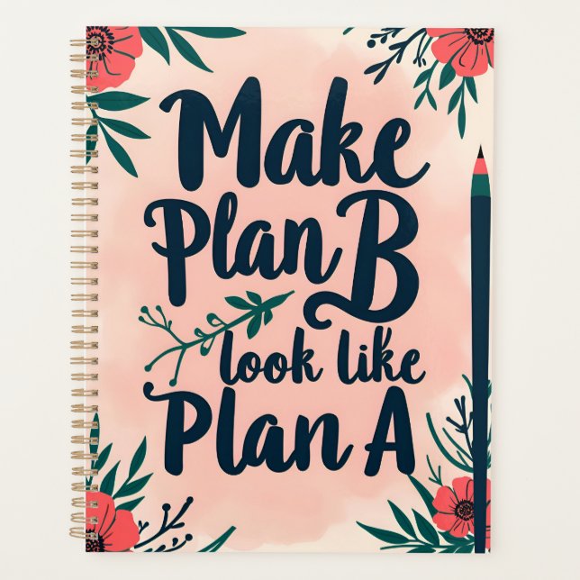 Make Plan B Look Like Plan A Elegant Floral Planner (Front)