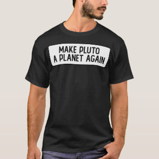 Make Pluto A Planet Again Cool Bumper T-Shirt