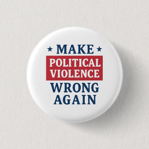 Make political violence wrong again 3 cm round badge