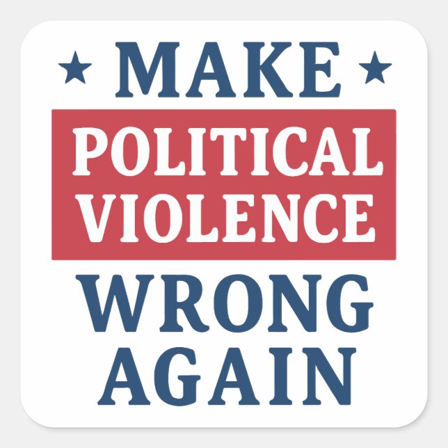 Make political violence wrong again square sticker (Front)