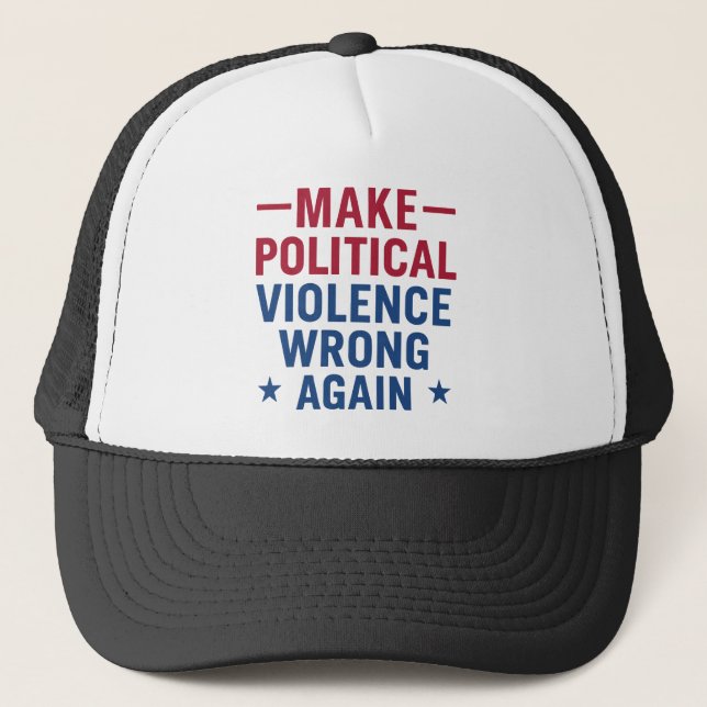 Make political violence wrong again trucker hat (Front)