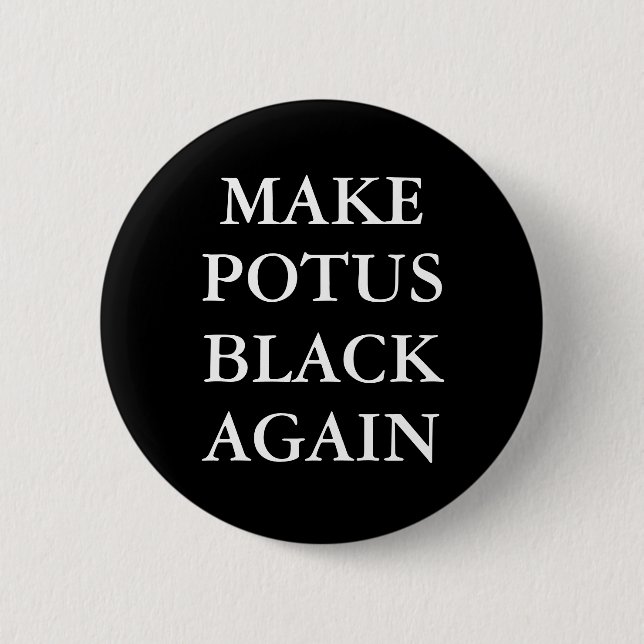 "MAKE POTUS BLACK AGAIN" Button (Front)