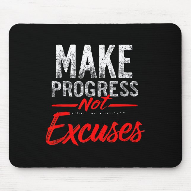 Make Progress Not Excuses Motivational Quote  Mouse Pad (Front)