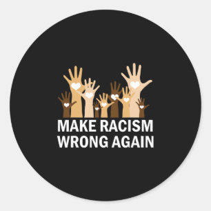 Make Racism Wrong Again Anti-hate Resist Anti-trum Classic Round Sticker