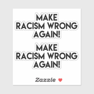 Make racism wrong again! Anti Racism Protest