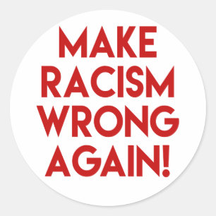 Make racism wrong again! Anti Racism Protest Classic Round Sticker