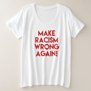 Make racism wrong again! Anti Racism Protest Plus Size T-Shirt