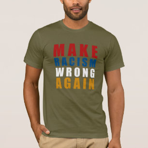 Make racism wrong again  T-Shirt
