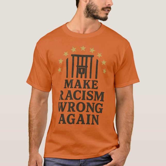 MAKE RACISM WRONG AGAIN T-Shirt (Front)