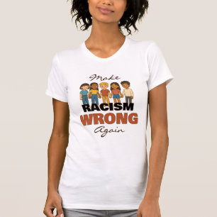 Make Racism Wrong Again T-Shirt - Customisable