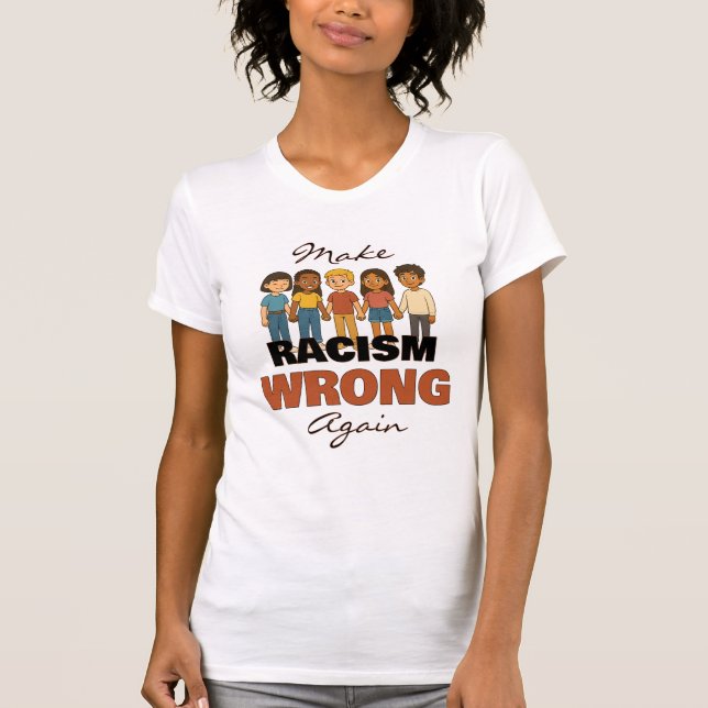 Make Racism Wrong Again T-Shirt - Customisable (Front)