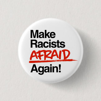 Make Racists Afraid Again 3 Cm Round Badge