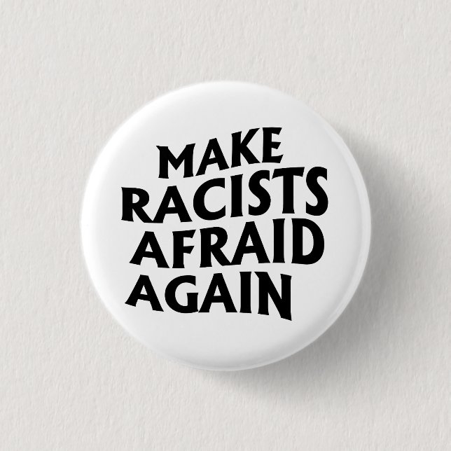 Make racists afraid again 3 cm round badge (Front)