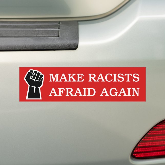 Make Racists Afraid Again Anti-Racism BLM Protest Bumper Sticker (On Car)