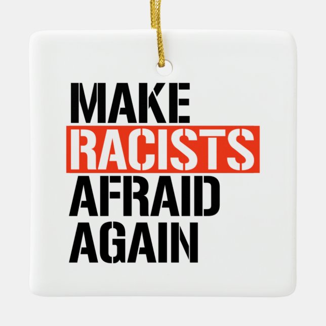 Make Racists Afraid Again Ceramic Ornament (Front)