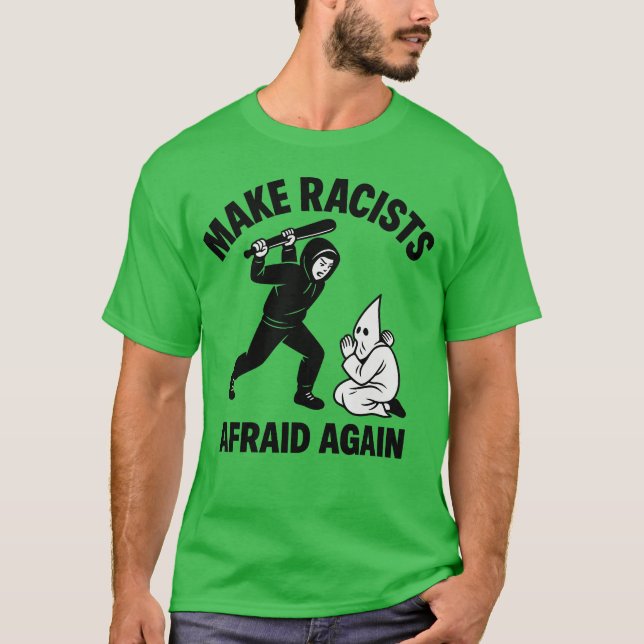 Make racists afraid again T-Shirt (Front)