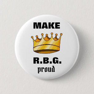 Make RBG Proud Ruth Bader Ginsburg 6 Cm Round Badge