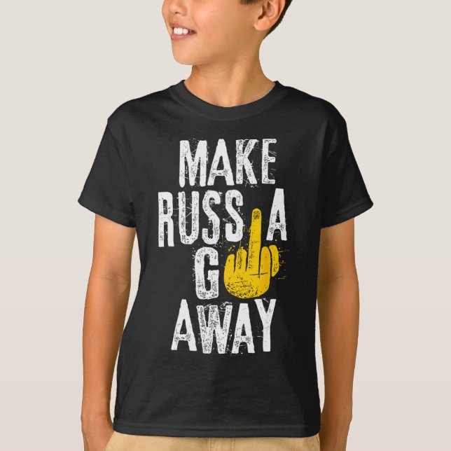 Make Russia Go Away  T-Shirt (Front)