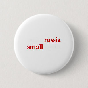 Make Russia Small Again Make Russia Small Again 1  6 Cm Round Badge