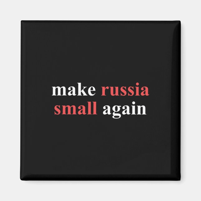 Make Russia Small Again Political Statement Ukrain Magnet (Front)