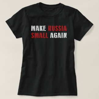 Make Russia Small Again Shirt, Funny Make Russia  T-Shirt