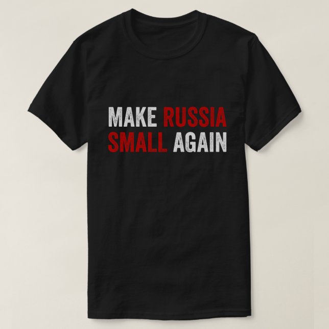 Make Russia Small Again Shirt Make Russia Small Ag (Design Front)
